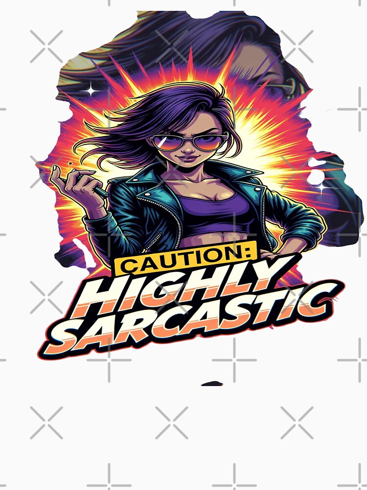 Caution: Highly Sarcastic | Funny Sarcasm Graphic T-Shirt Design | Bold Attitude Streetwear for Women & Humor Lovers by Sushikidsntod