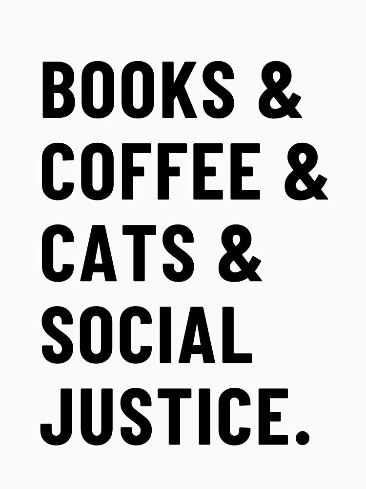 Books And Coffee And Cats And Social Justice by gillys T-Shirts, Hoodie, Sweatshirt | BlankRebels.com (Image 3)