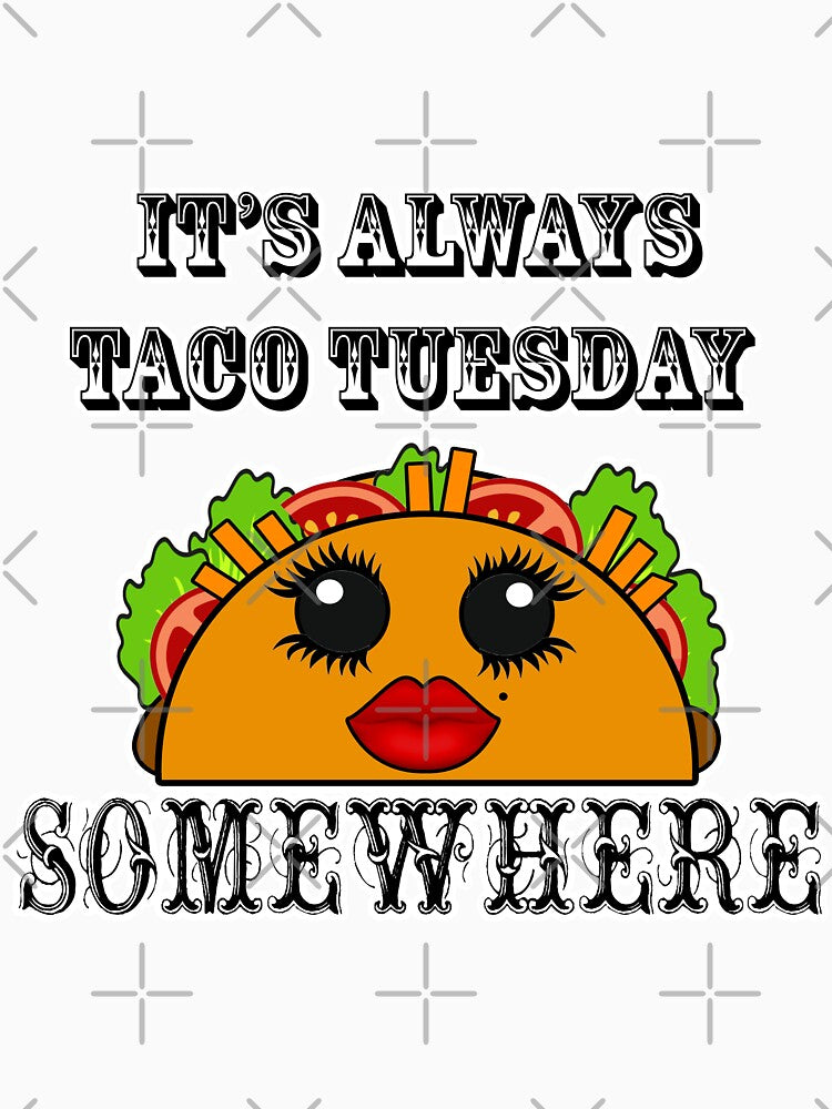 It's always Taco Tuesday Somewhere by artbyomega T-Shirts, Hoodie, Sweatshirt | BlankRebels.com (Image 3)