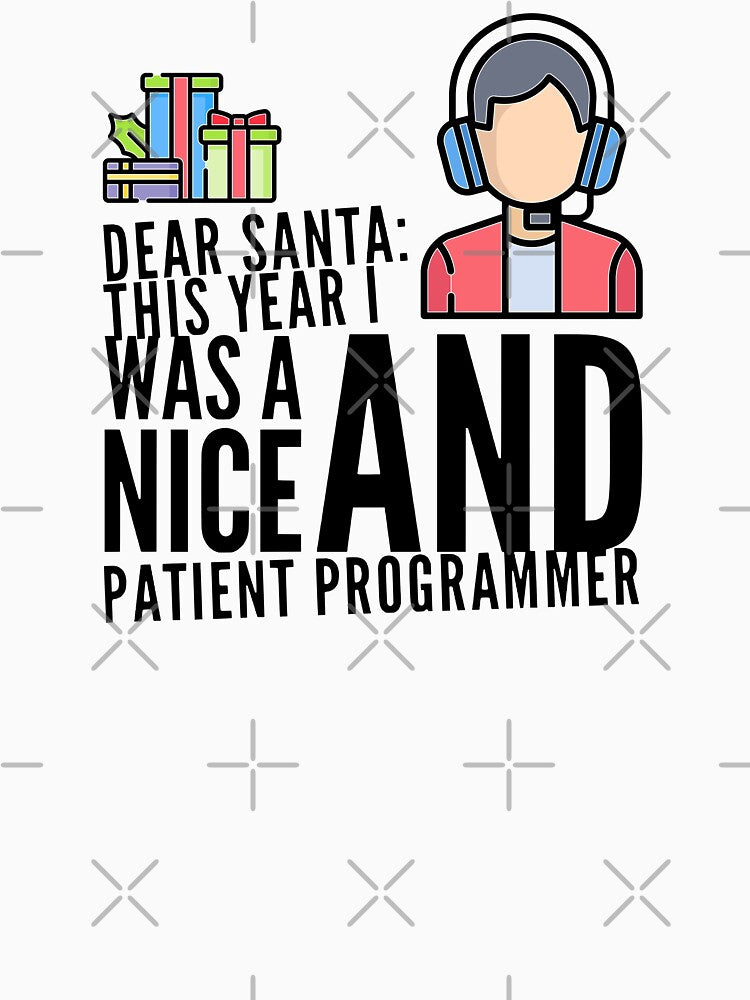 Dear Santa: This Year I Was A Nice And Patient Programmer (color black) by Stornu2Ruedas T-Shirts, Hoodie,... (Image 3)