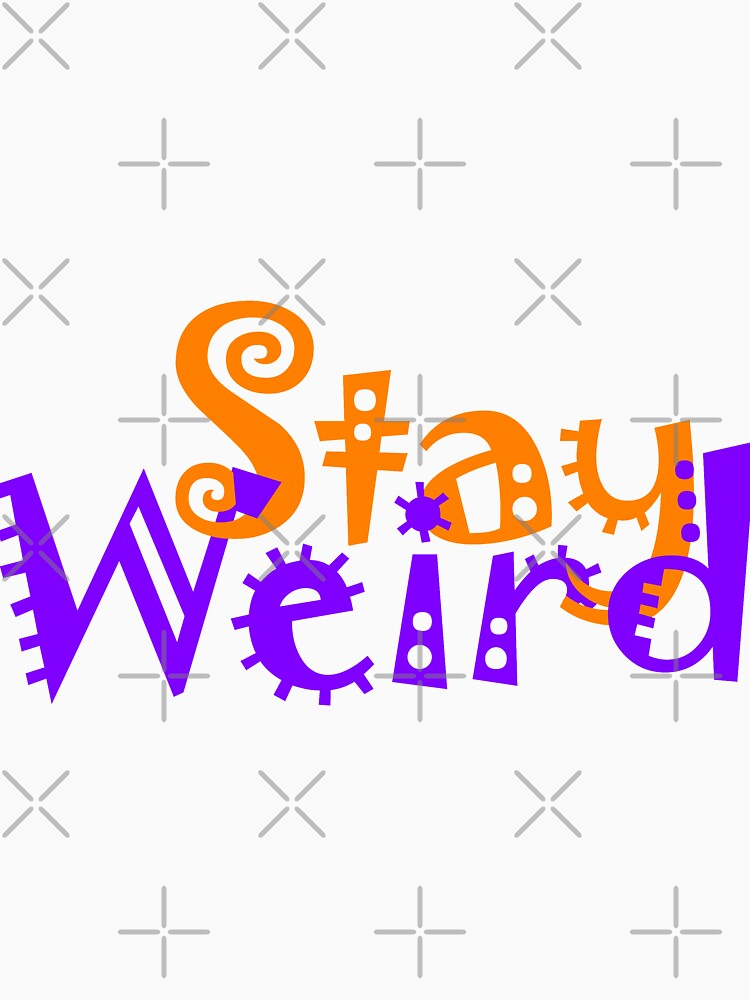 Stay Weird 2 by Raymond Gilford T-Shirts, Hoodie, Sweatshirt | BlankRebels.com (Image 3)