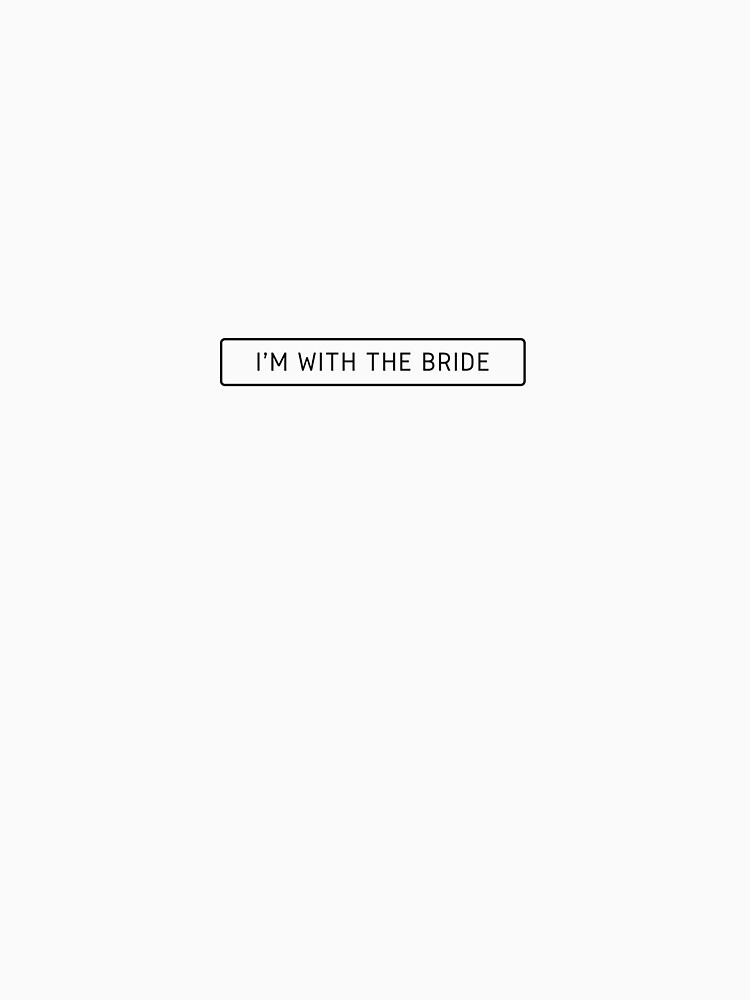 I'm With The Bride by clairehooker6 T-Shirts, Hoodie, Sweatshirt | BlankRebels.com (Image 3)