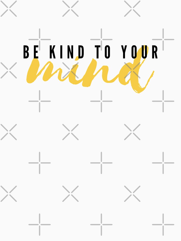 Be Kind To Your Mind by justsomethings T-Shirts, Hoodie, Sweatshirt | BlankRebels.com (Image 3)