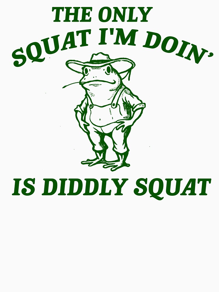 Only Squat I'M Doing Is Diddly Squat Shirt Funny Cowboy Frog Shirt Funny Meme Shirt Last Haw Shirt Vintage Shirt Frog Lover T-Shirts, Hoodie, Sweatshirt