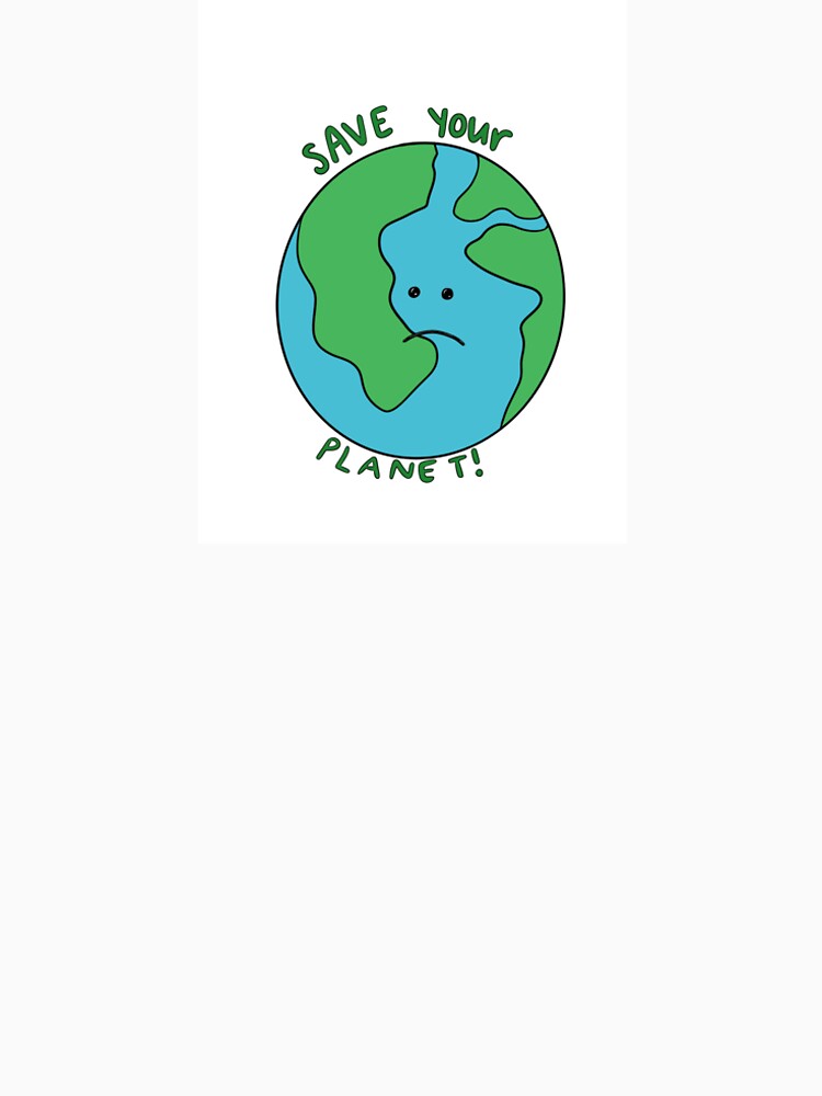 Save Your Planet! by Artbybug T-Shirts, Hoodie, Sweatshirt | BlankRebels.com (Image 2)