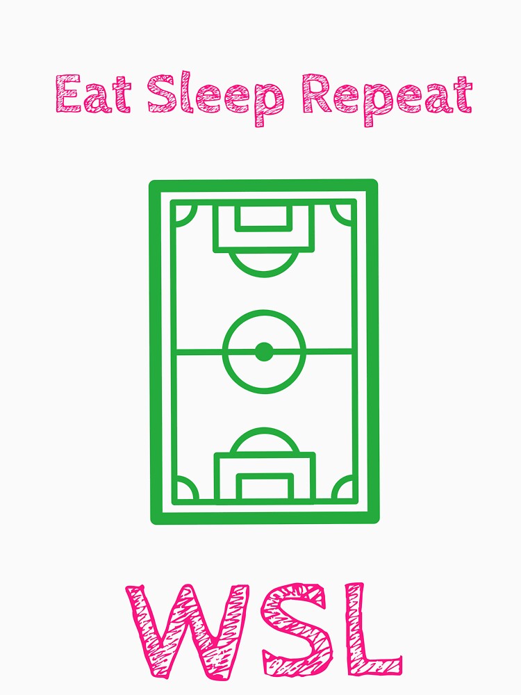 Eat Sleep Repeat WSL Women's Football Pitch T-Shirt – Womens Super League Soccer Fan Tee by WhackingTax