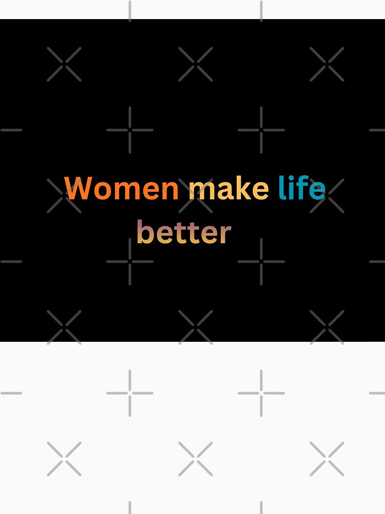 Women Make Life Better – Minimal Typography Quote by Belomis T-Shirts, Hoodie, Sweatshirt | BlankRebels.com (Image 3)
