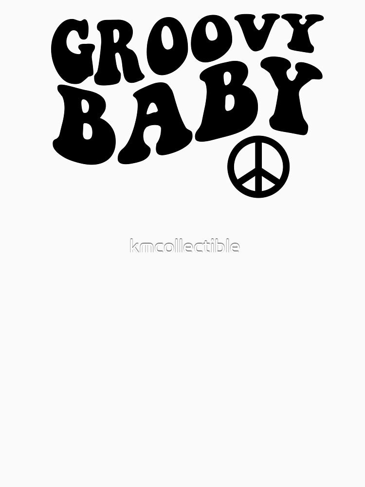 Funny Gift For Hippie Groovy Baby by kmcollectible T-Shirts, Hoodie, Sweatshirt | BlankRebels.com (Image 3)