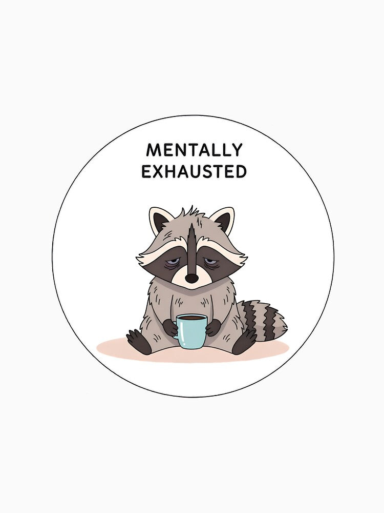 Mentally Exhausted Raccoon – Burnout Mood Sticker by sillyweas T-Shirts, Hoodie, Sweatshirt | BlankRebels.com (Image 3)
