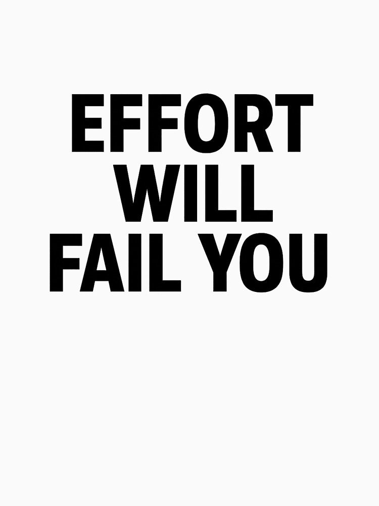 Effort Will Fail You by kimkosovo T-Shirts, Hoodie, Sweatshirt | BlankRebels.com (Image 3)