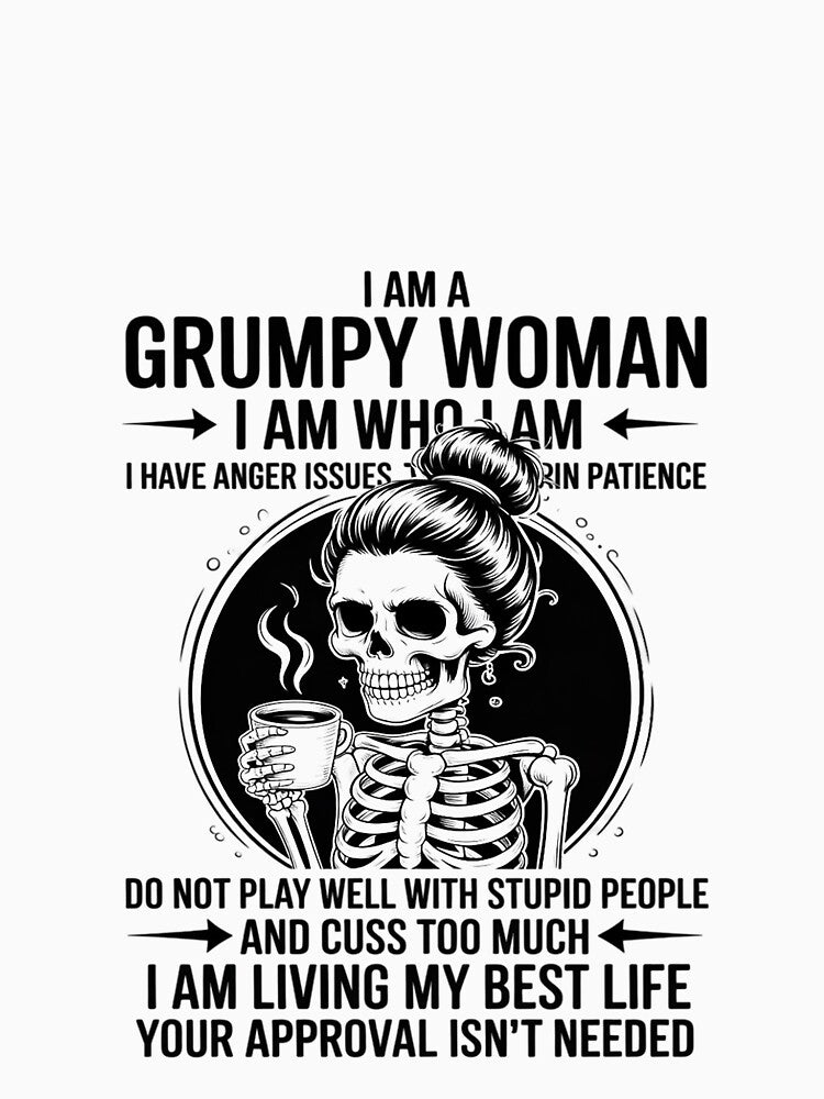 I Am A Grumpy Woman I Am Who I Am I Have Anger Issues by RustsyMin T-Shirts, Hoodie, Sweatshirt | BlankRebels.com (Image 3)