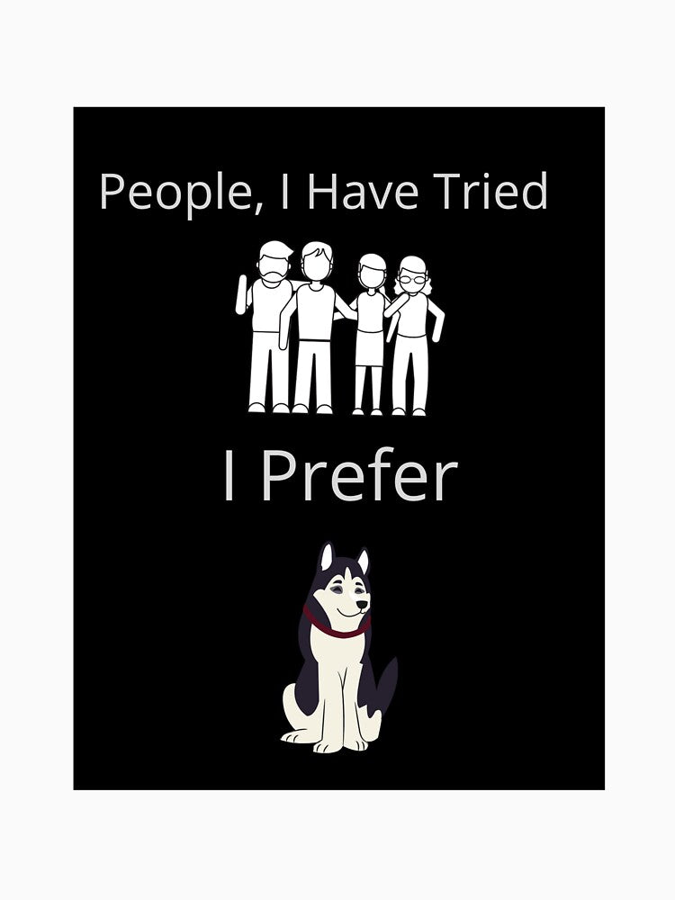 Funny Dog Design ... People, I Have Tried by luke268 T-Shirts, Hoodie, Sweatshirt | BlankRebels.com (Image 3)