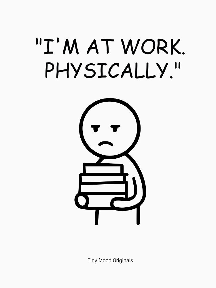 "I'M AT WORK.  PHYSICALLY."– Funny Office Quote Design by eivicraft T-Shirts, Hoodie, Sweatshirt | BlankRebels.com (Image 3)