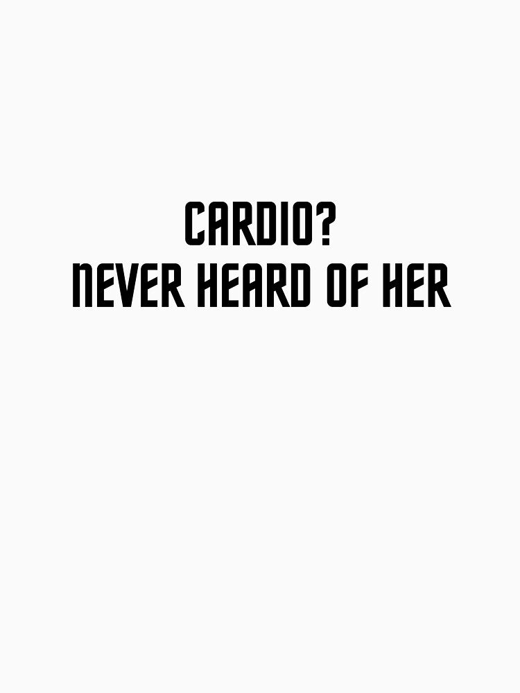 Cardio? Never heard of her by Danylo14 T-Shirts, Hoodie, Sweatshirt | BlankRebels.com (Image 3)