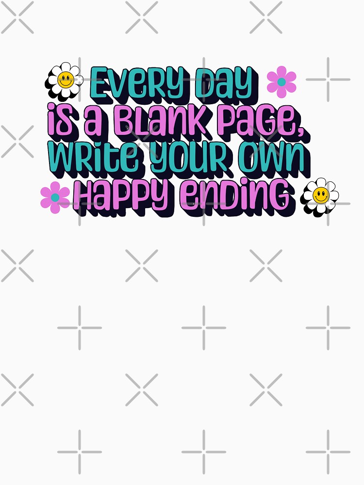 Everyday is a blank page, Write Your own Happy ending by FitEnvy T-Shirts, Hoodie, Sweatshirt | BlankRebels.com (Image 3)