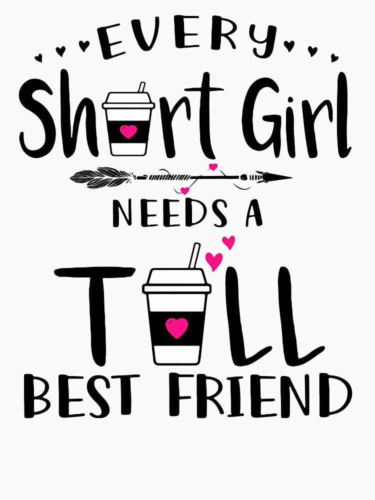 Every Short Girl Needs A Tall Best Friend by davidcocatch T-Shirts, Hoodie, Sweatshirt | BlankRebels.com (Image 3)