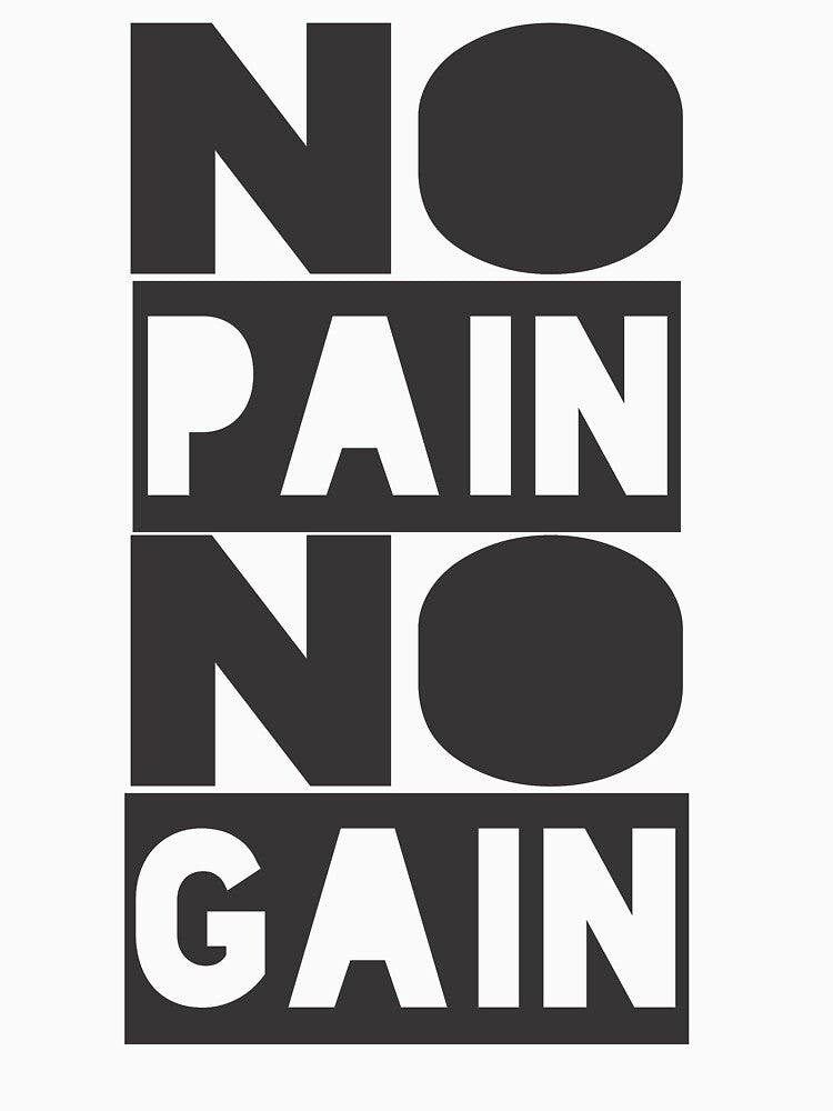 No Pain No Gain Motivational Quote Shirt T-Shirts, Hoodie, Sweatshirt