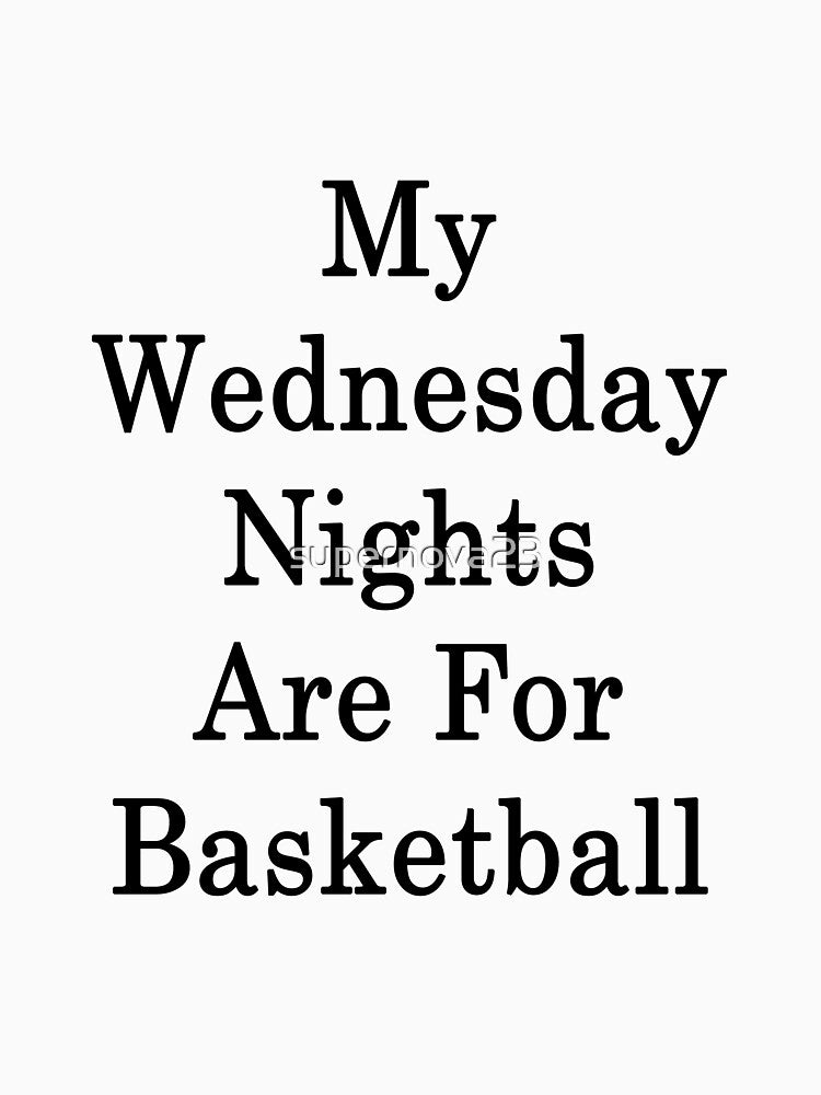 My Wednesday Nights Are For Basketball by supernova23 T-Shirts, Hoodie, Sweatshirt | BlankRebels.com (Image 3)
