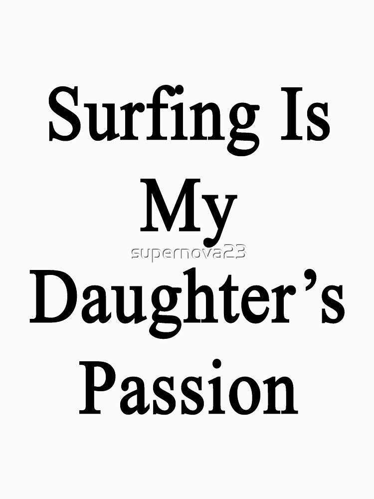 Surfing Is My Daughter'S Passion T-Shirts, Hoodie, Sweatshirt