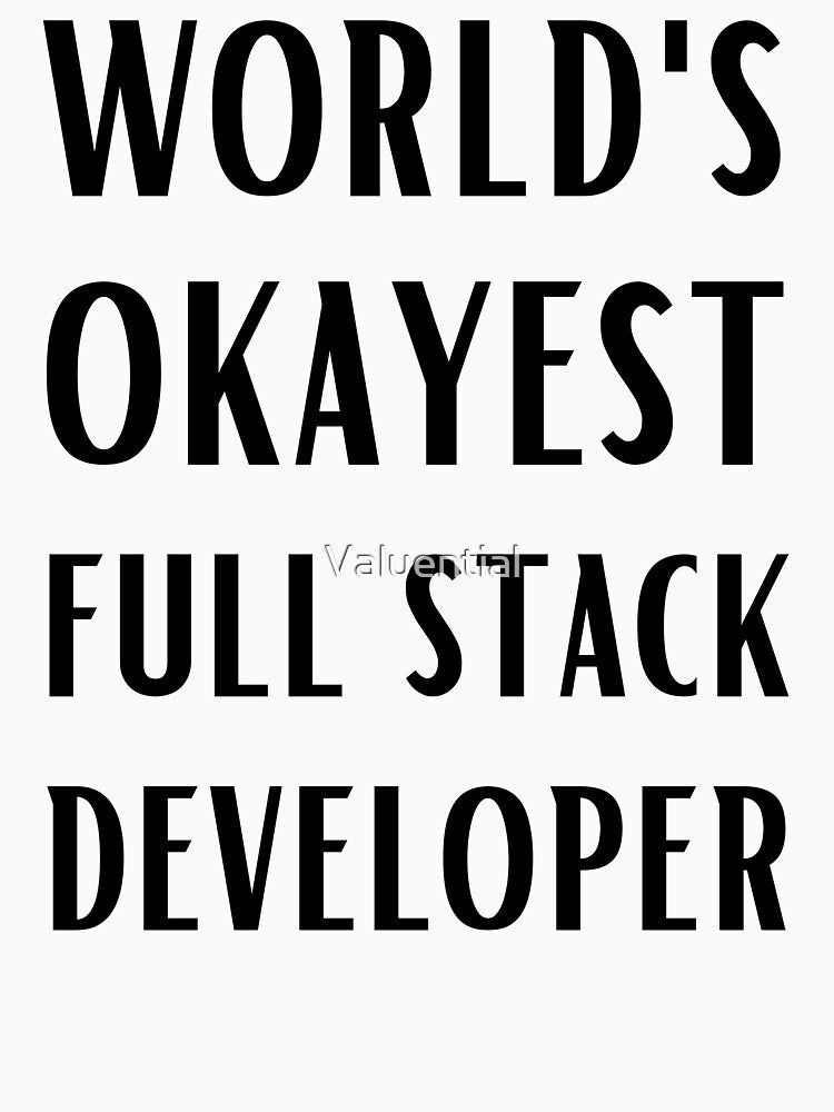 World's Okayest Full Stack Developer by Valuential T-Shirts, Hoodie, Sweatshirt | BlankRebels.com (Image 3)