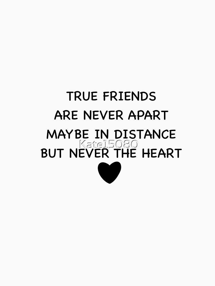 TRUE FRIENDS ARE NEVER APART MAYBE IN DISTANCE BUT NEVER THE HEART by Kate15080 T-Shirts, Hoodie, Sweatshirt (Image 3)