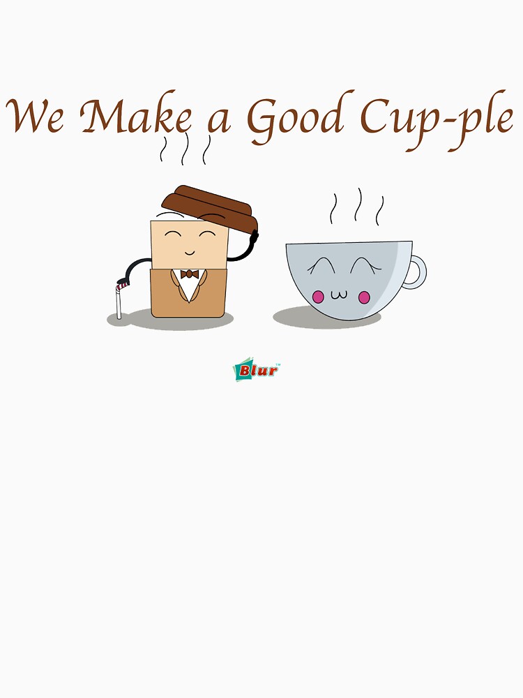 We Make a Good Cup-ple by BlurLLC