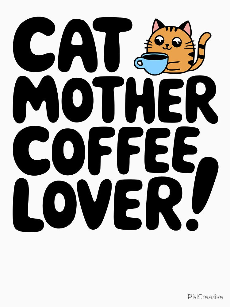 Cat Mother Coffee Lover! Cute Cats Coffee T-Shirts, Hoodie, Sweatshirt