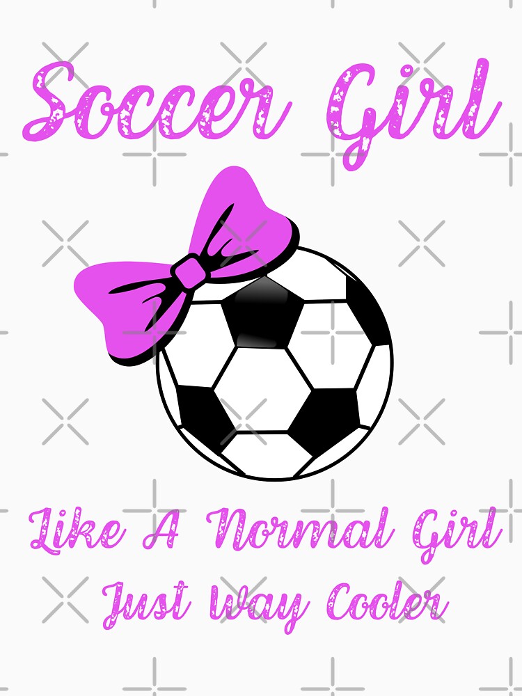 Soccer Girl Like A Normal Girl Just Way Cooler, Funny Soccer Player Girl, Gift For Soccer Mom And Women by Diferenty Shop  ⭐⭐⭐⭐⭐