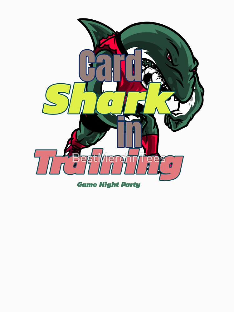 Card Shark in Training by BestMerchnTees T-Shirts, Hoodie, Sweatshirt | BlankRebels.com (Image 3)