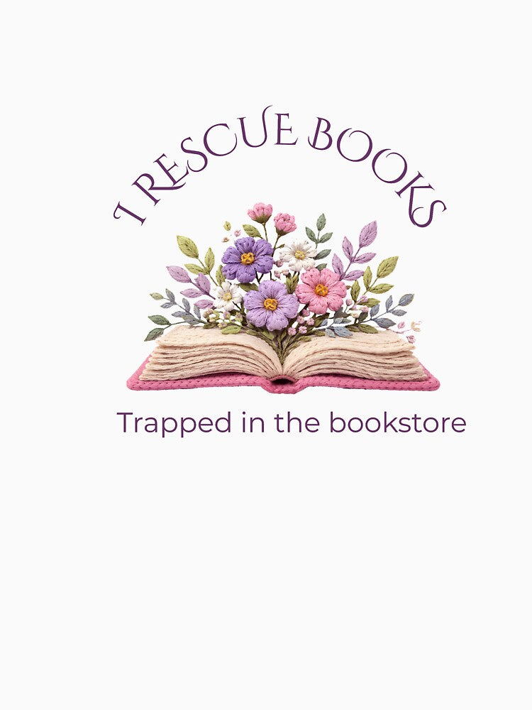 I Rescue Books – Trapped in the Bookstore Floral Book Design by Raygunes T-Shirts, Hoodie, Sweatshirt (Image 3)