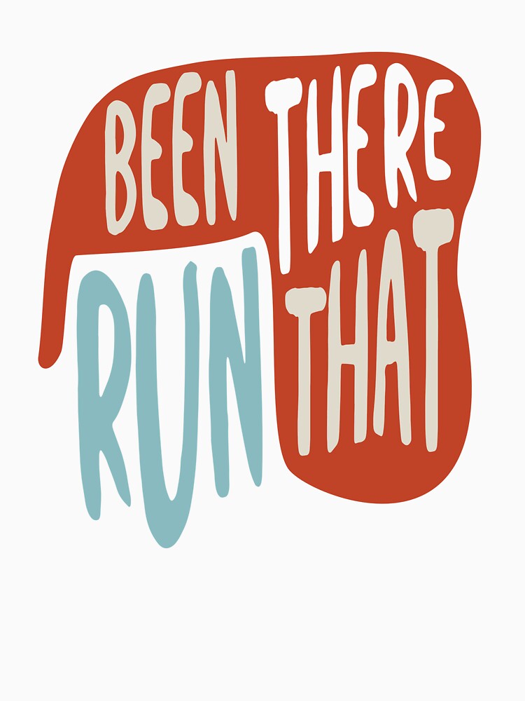 Running Quote Been There Run That by whyitsme T-Shirts, Hoodie, Sweatshirt | BlankRebels.com (Image 3)