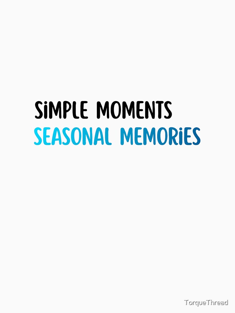 Simple Moments, Seasonal Memories – Minimal Holiday Typography by TorqueThread T-Shirts, Hoodie, Sweatshirt (Image 3)
