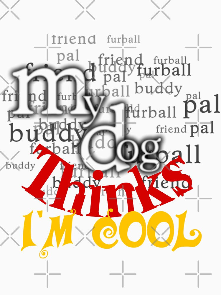 My Dog Thinks I'm Cool by hamdellah T-Shirts, Hoodie, Sweatshirt | BlankRebels.com (Image 3)