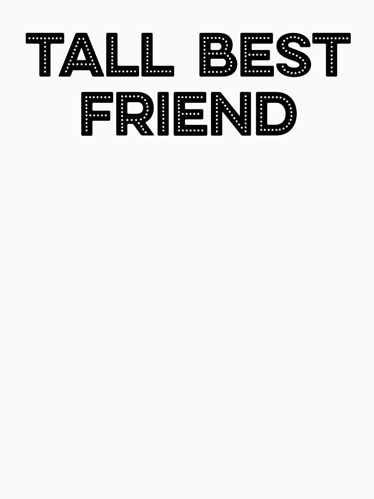 Tall Best Friend by hardscuffle T-Shirts, Hoodie, Sweatshirt | BlankRebels.com (Image 2)