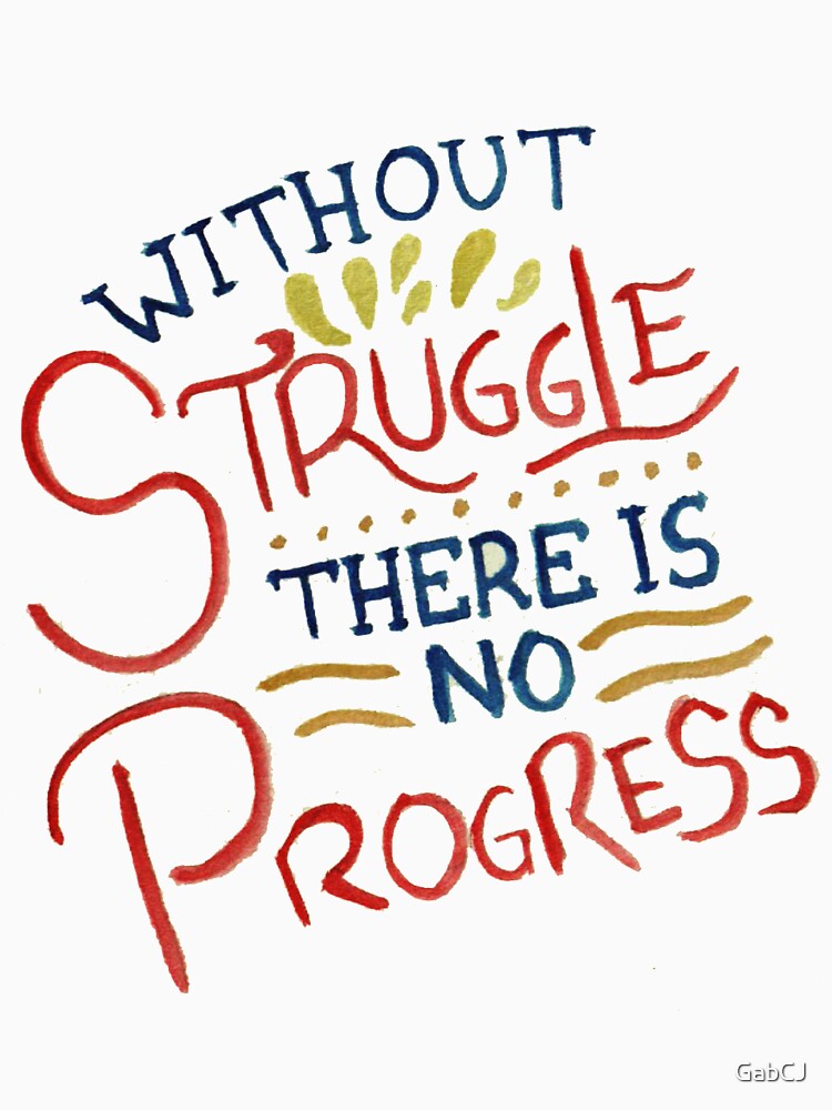 Without Struggle There Is No Progress by GabCJ T-Shirts, Hoodie, Sweatshirt | BlankRebels.com (Image 3)