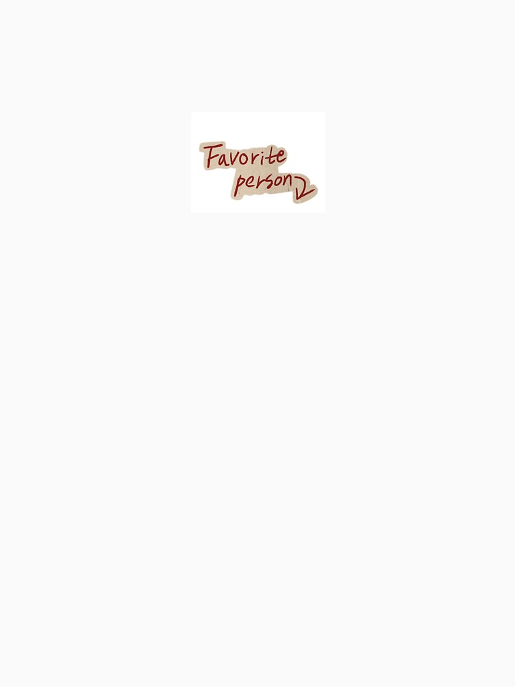 Favourite person by abbiejem T-Shirts, Hoodie, Sweatshirt | BlankRebels.com (Image 3)