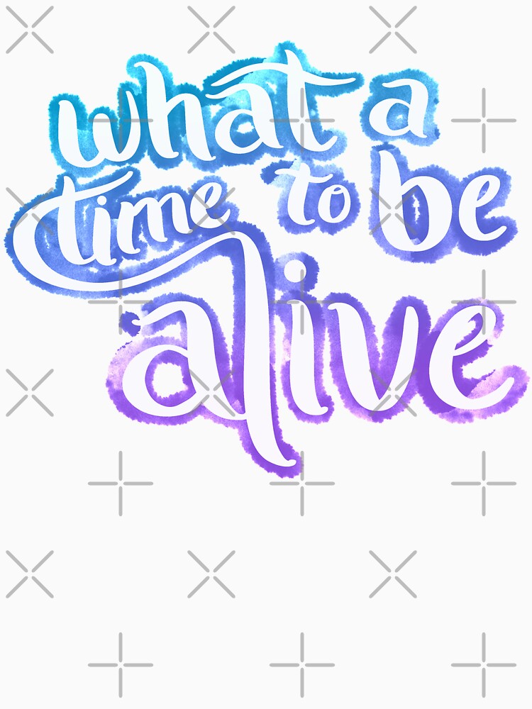 What A Time To Be Alive Lettering by avacado-designs T-Shirts, Hoodie, Sweatshirt | BlankRebels.com (Image 3)