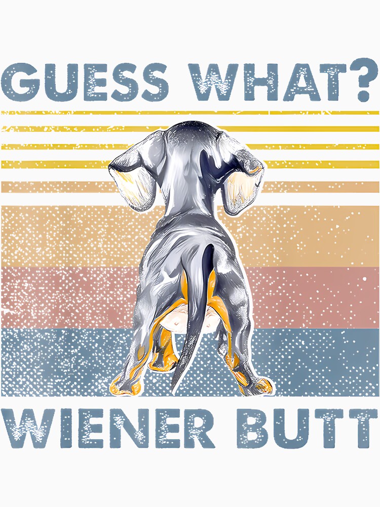 Dachshund Guess What Wiener Dog Butt Retro By Merch, Limited Edition, Perfect Gift For You And Frie by Timothy Long