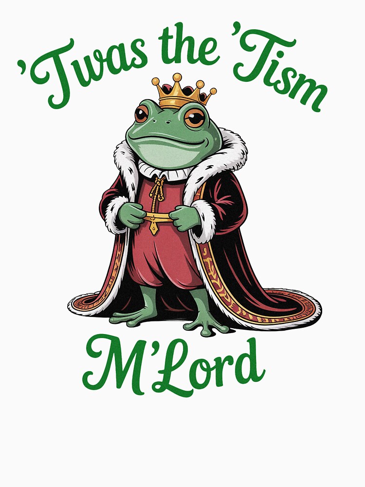 Twas The Tism M Lord Frog Meme Royal by PietrzakDesign T-Shirts, Hoodie, Sweatshirt | BlankRebels.com (Image 3)