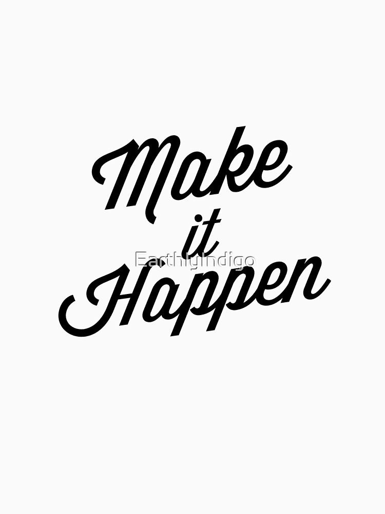 Make It Happen, Motivational Quote, Small Business Owner by EarthlyIndigo T-Shirts, Hoodie, Sweatshirt (Image 3)
