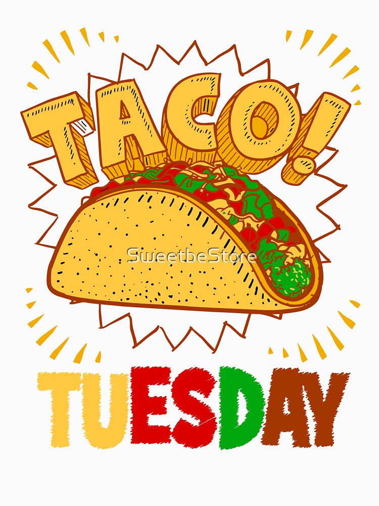 Taco Tuesday Funny Cinco de Mayo Mexican Tacos every Tuesday Night by SweetbeStore T-Shirts, Hoodie, Sweatshirt (Image 3)