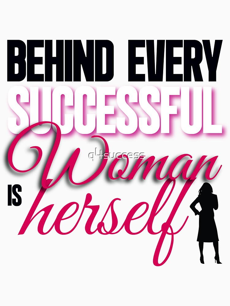 Behind Every Successful Woman Women's Novelty T-Shirts by q4success Hoodie, Sweatshirt | BlankRebels.com (Image 3)