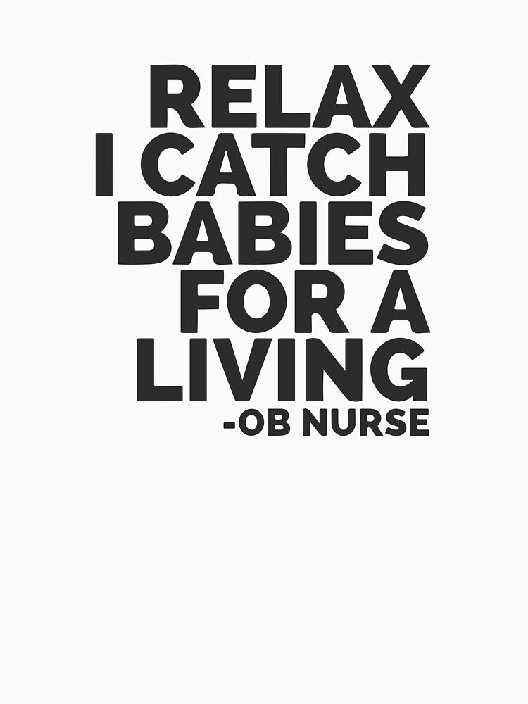 Relax I Catch Babies For A Living OB Nurse by Dan Brady T-Shirts, Hoodie, Sweatshirt | BlankRebels.com (Image 3)