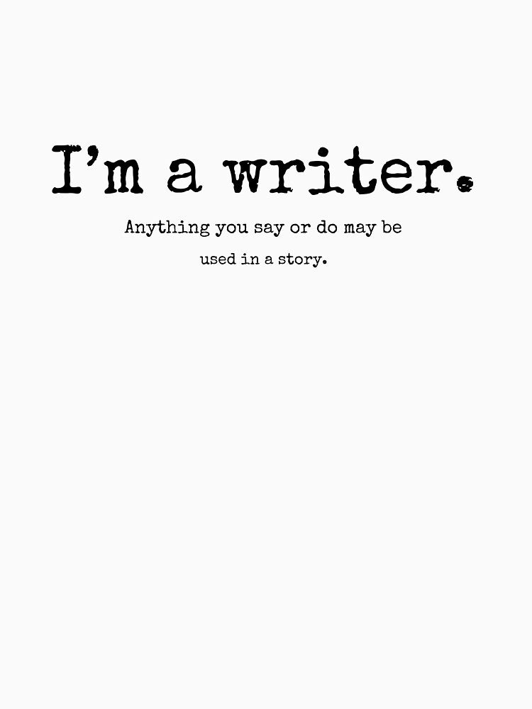 “I’M A WRITER” #1 SAYING MEME by EllieMonroe T-Shirts, Hoodie, Sweatshirt | BlankRebels.com (Image 3)