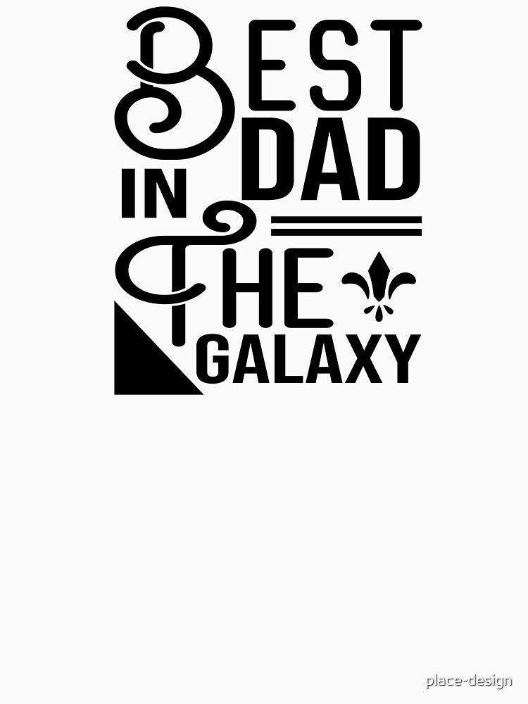 BEST DAD IN THE GALAXY by place-design T-Shirts, Hoodie, Sweatshirt | BlankRebels.com (Image 3)