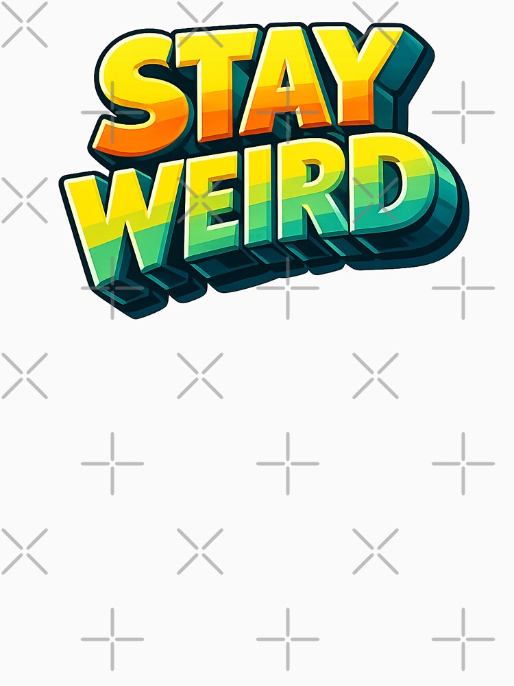 Stay Weird Colorful Typography Quote Design by Combat Skies T-Shirts, Hoodie, Sweatshirt | BlankRebels.com (Image 3)