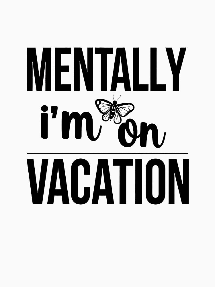 Mentally I’m On Vacation Quote by MysticCrafted T-Shirts, Hoodie, Sweatshirt | BlankRebels.com (Image 3)