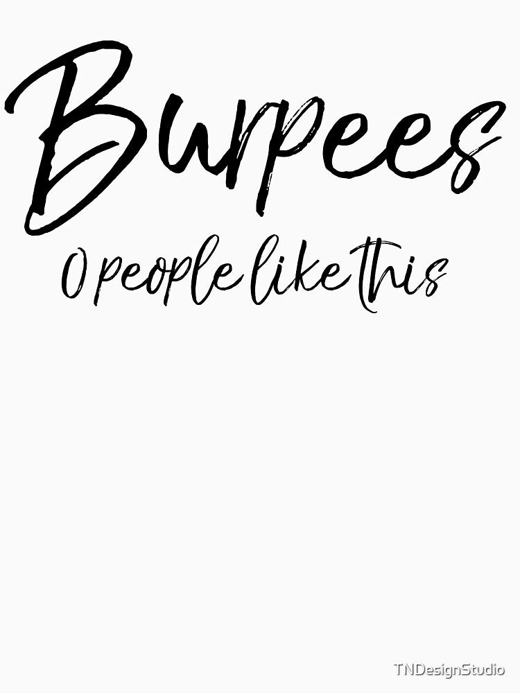 Burpees 0 People Like This Workout Quote by TNDesignStudio T-Shirts, Hoodie, Sweatshirt | BlankRebels.com (Image 3)