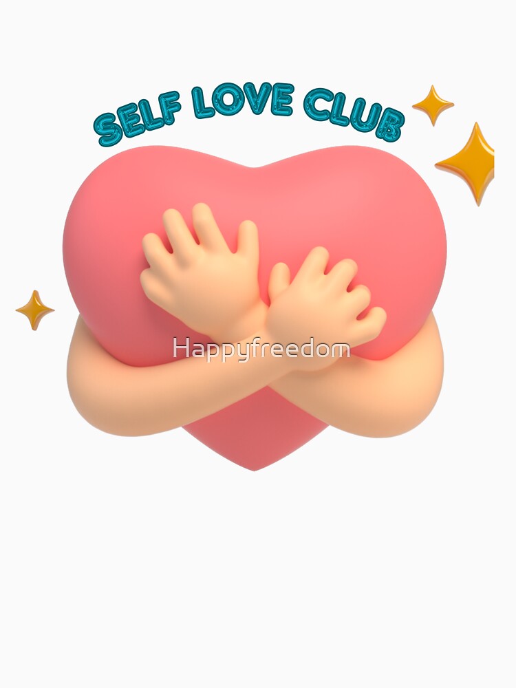 Self Love Club – No Membership Required, Just Acceptance by Happyfreedom T-Shirts, Hoodie, Sweatshirt (Image 3)
