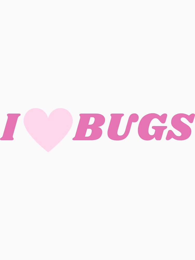 I Love Bugs T-Shirts, Hoodie, Sweatshirt